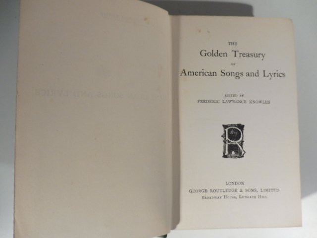 The Golden Treasury of American Songs and Lyrics. Edited by Frederic Lawrence Knowles